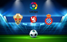 Trực tiếp bóng đá Elche vs Espanyol, LaLiga, 23:30 23/10/2021