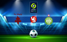 Trực tiếp bóng đá Metz vs St Etienne, Ligue 1, 22:00 30/10/2021