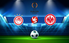 Trực tiếp bóng đá Olympiacos Piraeus vs Eintracht Frankfurt, Europa League, 00:45 05/11/2021