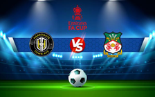 Trực tiếp bóng đá Harrogate vs Wrexham, FA Cup, 22:00 06/11/2021