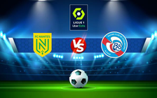 Trực tiếp bóng đá Nantes vs Strasbourg, Ligue 1, 21:00 07/11/2021