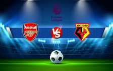 Trực tiếp bóng đá Arsenal vs Watford, Premier League, 21:00 07/11/2021