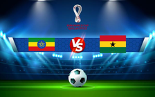 Trực tiếp bóng đá Ethiopia vs Ghana, WC Africa, 20:00 11/11/2021