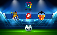 Trực tiếp bóng đá Real Sociedad vs Valencia, LaLiga, 03:00 22/11/2021
