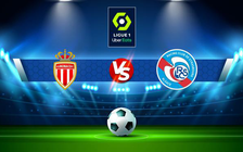 Trực tiếp bóng đá Monaco vs Strasbourg, Ligue 1, 21:00 28/11/2021