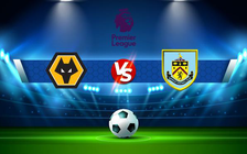 Trực tiếp bóng đá Wolves vs Burnley, Premier League, 02:30 02/12/2021