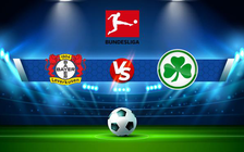 Trực tiếp bóng đá Bayer Leverkusen vs Greuther Furth, Bundesliga, 21:30 04/12/2021