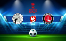 Trực tiếp bóng đá Gateshead vs Charlton, FA Cup, 02:45 04/12/2021