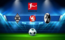 Trực tiếp bóng đá B. Monchengladbach vs Freiburg, Bundesliga, 23:30 05/12/2021