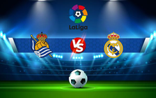Trực tiếp bóng đá Real Sociedad vs Real Madrid, LaLiga, 03:00 05/12/2021