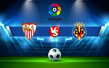 Trực tiếp bóng đá Sevilla vs Villarreal, LaLiga, 20:00 04/12/2021