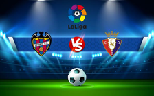 Trực tiếp bóng đá Levante vs Osasuna, LaLiga, 00:30 06/12/2021