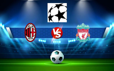 Trực tiếp bóng đá AC Milan vs Liverpool, Champions League, 03:00 08/12/2021