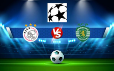 Trực tiếp bóng đá Ajax vs Sporting, Champions League, 03:00 08/12/2021