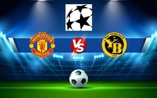Trực tiếp bóng đá Manchester Utd vs Young Boys, Champions League, 03:00 09/12/2021
