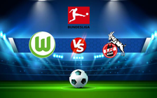 Trực tiếp bóng đá Wolfsburg vs FC Koln, Bundesliga, 02:30 15/12/2021
