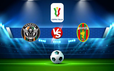 Trực tiếp bóng đá Venezia vs Ternana, Coppa Italia, 21:00 14/12/2021