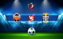 Trực tiếp bóng đá Castellon vs Cartagena, Copa del Rey, 02:00 16/12/2021