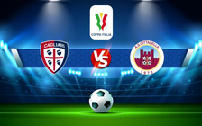 Trực tiếp bóng đá Cagliari vs Cittadella, Coppa Italia, 00:00 16/12/2021