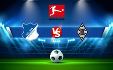 Trực tiếp bóng đá Hoffenheim vs B. Monchengladbach, Bundesliga, 21:30 18/12/2021