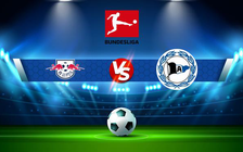 Trực tiếp bóng đá RB Leipzig vs Arminia Bielefeld, Bundesliga, 21:30 18/12/2021
