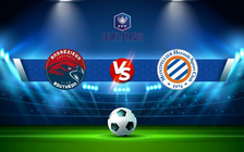 Trực tiếp bóng đá Andrezieux vs Montpellier, Coupe de France, 22:00 19/12/2021