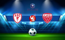 Trực tiếp bóng đá Cannes vs Dijon, Coupe de France, 00:30 19/12/2021