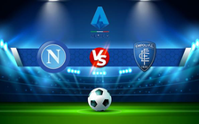 Trực tiếp bóng đá Napoli vs Empoli, Serie A, 00:00 13/12/2021