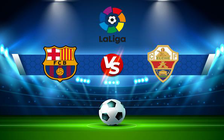 Trực tiếp bóng đá Barcelona vs Elche, LaLiga, 00:30 19/12/2021