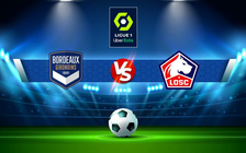 Trực tiếp bóng đá Bordeaux vs Lille, Ligue 1, 03:00 23/12/2021