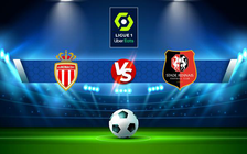 Trực tiếp bóng đá Monaco vs Rennes, Ligue 1, 03:00 23/12/2021