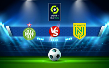 Trực tiếp bóng đá St Etienne vs Nantes, Ligue 1, 03:00 23/12/2021