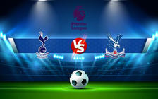 Trực tiếp bóng đá Tottenham vs Crystal Palace, Premier League, 22:00 26/12/2021