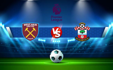 Trực tiếp bóng đá West Ham vs Southampton, Premier League, 22:00 26/12/2021
