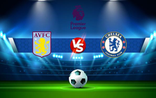 Trực tiếp bóng đá Aston Villa vs Chelsea, Premier League, 00:30 27/12/2021
