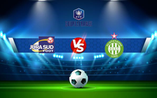 Trực tiếp bóng đá Jura Sud vs St Etienne, Coupe de France, 00:30 03/01/2022
