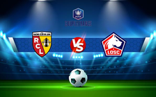 Trực tiếp bóng đá Lens vs Lille, Coupe de France, 03:00 05/01/2022