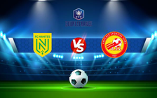 Trực tiếp bóng đá Nantes vs Vitre, Coupe de France, 19:45 02/01/2022