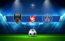 Trực tiếp bóng đá Vannes vs Paris SG, Coupe de France, 03:10 04/01/2022