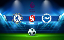 Trực tiếp bóng đá Chelsea vs Brighton, Premier League, 02:30 30/12/2021