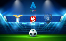 Trực tiếp bóng đá Lazio vs Empoli, Serie A, 20:30 06/01/2022
