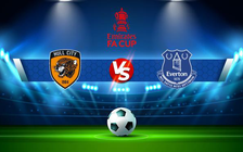 Trực tiếp bóng đá Hull vs Everton, FA Cup, 00:30 09/01/2022