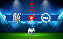 Trực tiếp bóng đá West Brom vs Brighton, FA Cup, 22:00 08/01/2022