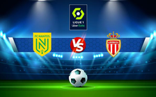 Trực tiếp bóng đá Nantes vs Monaco, Ligue 1, 23:05 09/01/2022
