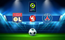 Trực tiếp bóng đá Lyon vs Paris SG, Ligue 1, 02:45 10/01/2022