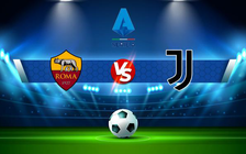 Trực tiếp bóng đá AS Roma vs Juventus, Serie A, 00:30 10/01/2022
