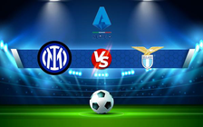 Trực tiếp bóng đá Inter vs Lazio, Serie A, 02:45 10/01/2022