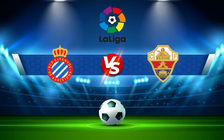 Trực tiếp bóng đá Espanyol vs Elche, LaLiga, 03:00 11/01/2022
