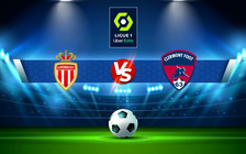 Trực tiếp bóng đá Monaco vs Clermont, Ligue 1, 21:00 16/01/2022