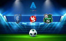 Trực tiếp bóng đá Empoli vs Sassuolo, Serie A, 20:30 09/01/2022